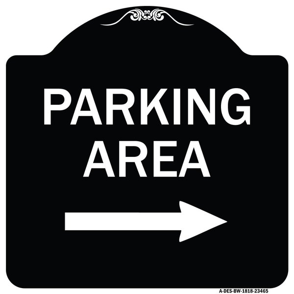 Signmission Parking Area with Right Arrow Heavy-Gauge Aluminum Architectural Sign, 18" x 18", BW-1818-23465 A-DES-BW-1818-23465